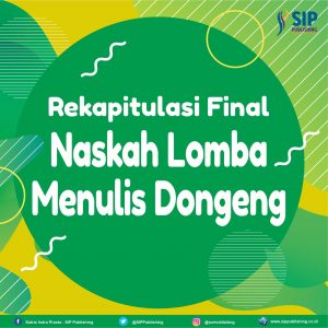 Rekapitulasi Final Naskah Lomba Menulis Dongeng SIP Publishing 2020