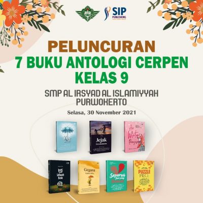 Peluncuran 7 Buku Antologi Cerpen Kelas 9 SMP Al Isryad Al Islamiyyah Purwokerto