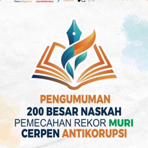 Pengumuman 200 Besar Naskah Pemecahan Rekor MURI Cerpen Antikorupsi