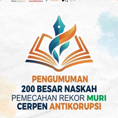 Pengumuman 200 Besar Naskah Pemecahan Rekor MURI Cerpen Antikorupsi