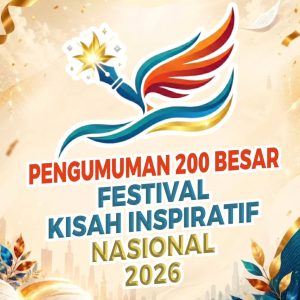 Pengumuman 200 Besar Naskah Festival Kisah Inspiratif Nasional 2026
