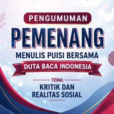 Pemenang Lomba Menulis Puisi Bersama Duta Baca Indonesia Tema: Kritik dan Realitas Sosial